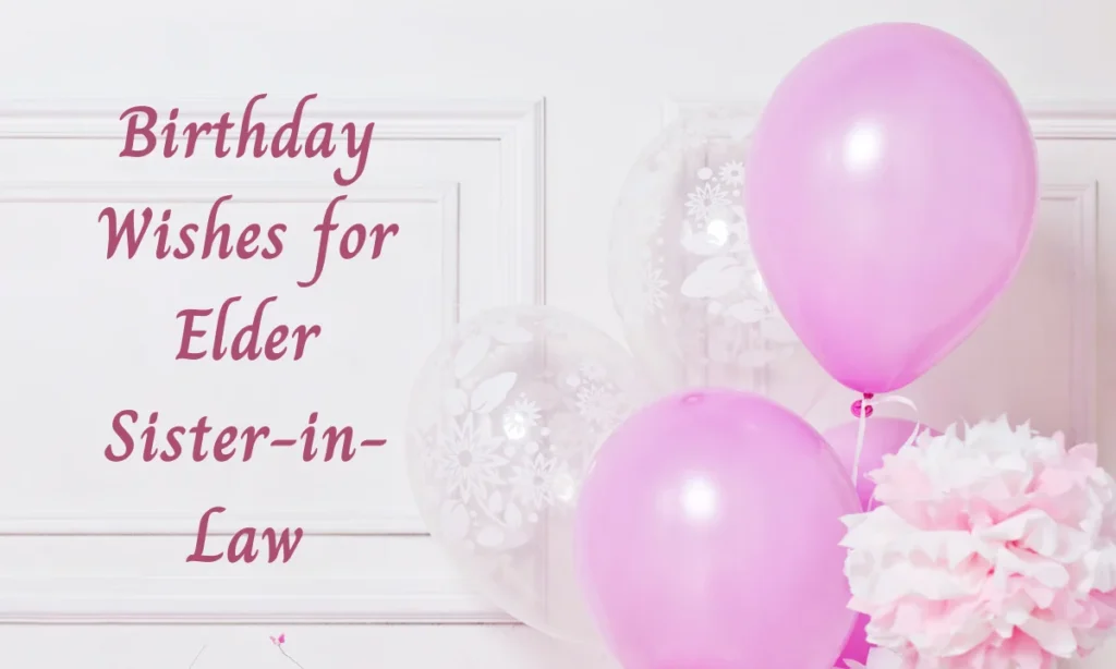 Birthday Wishes for Elder Sister-in-Law