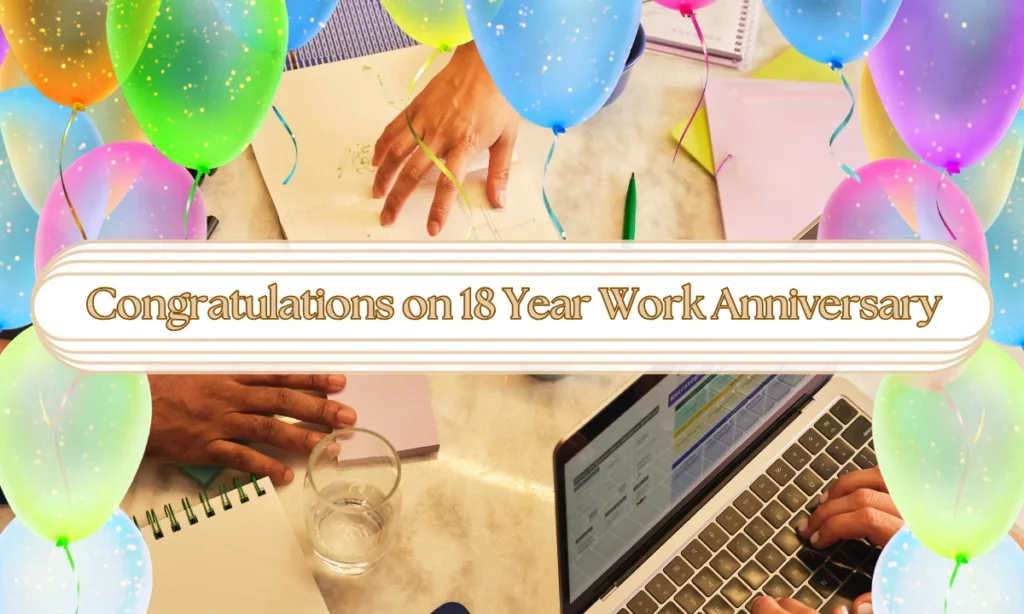 Congratulations on 18 Year Work Anniversary
