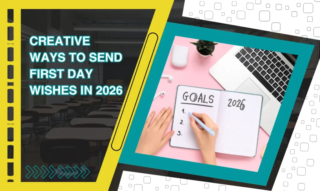 Creative Ways to Send First Day Wishes in 2026