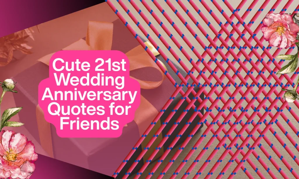 Cute 21st Wedding Anniversary Quotes for Friends