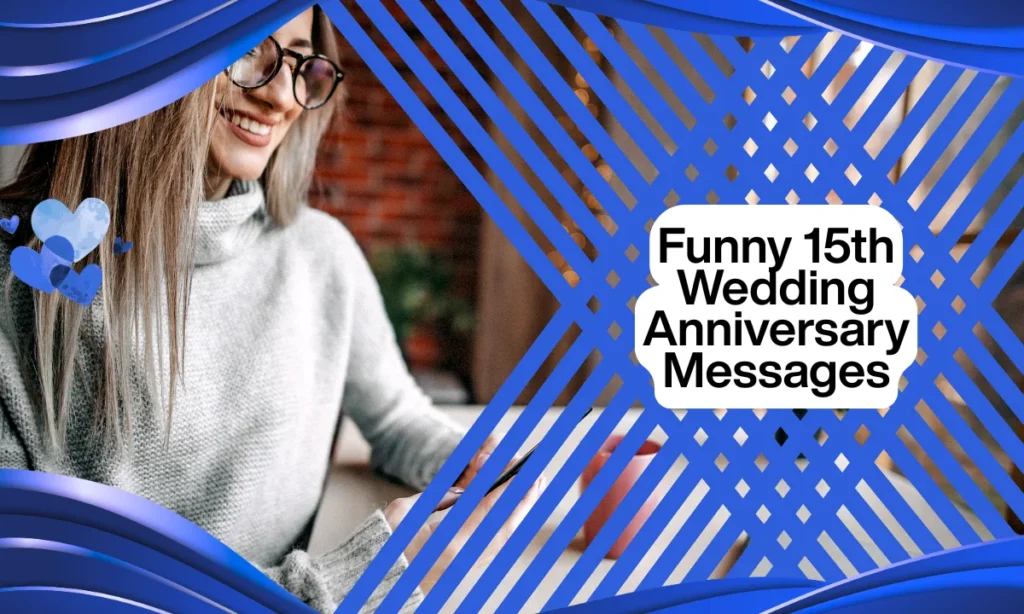 Funny 15th Wedding Anniversary Messages