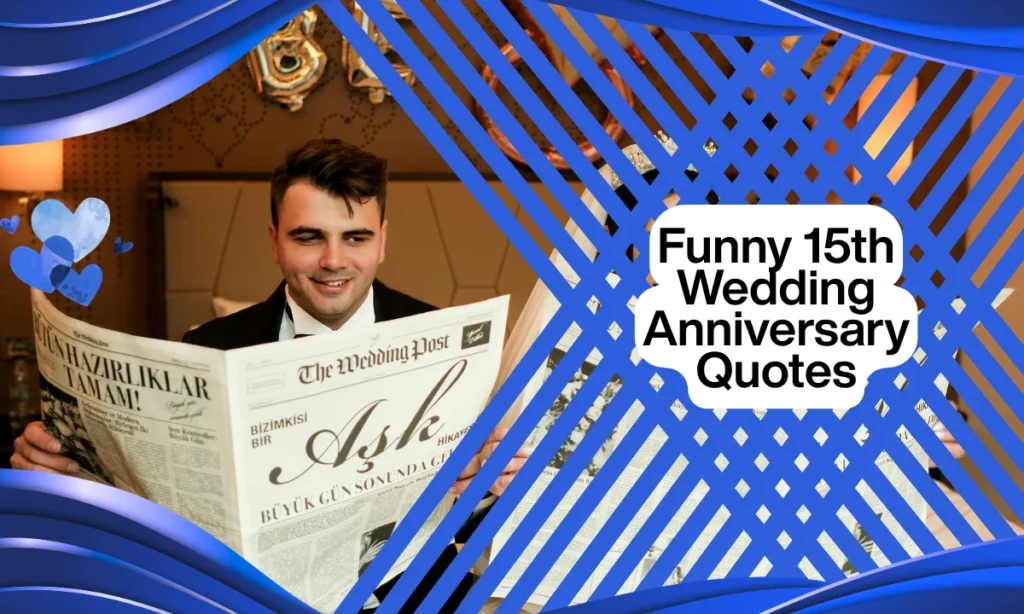 Funny 15th Wedding Anniversary Quotes