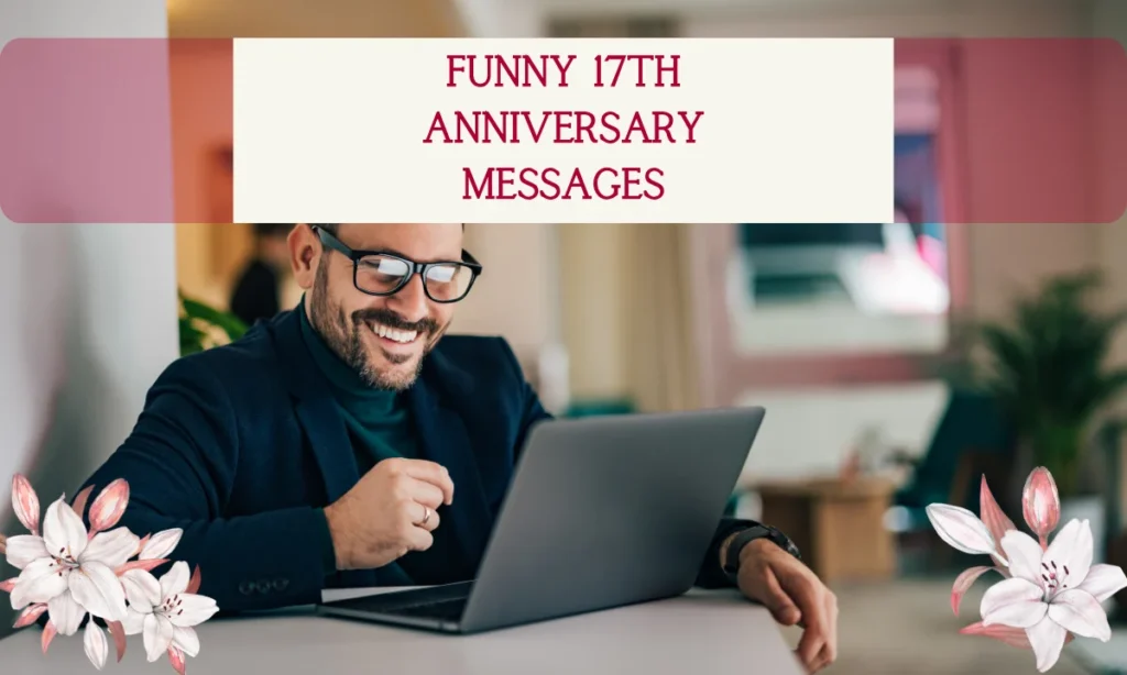 Funny 17th Anniversary Messages