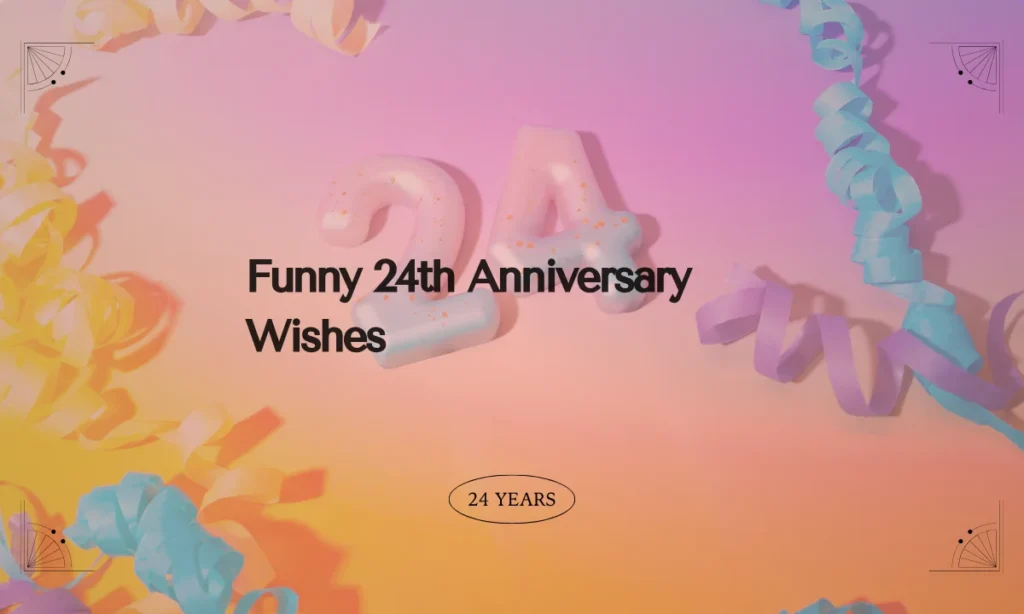 Funny 24th Anniversary Wishes