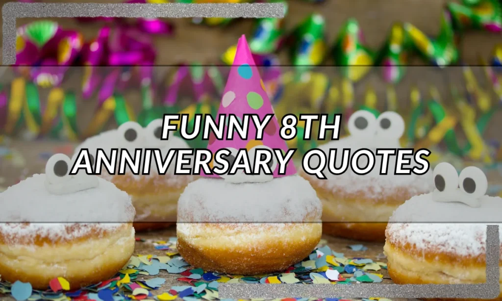 Funny 8th Anniversary Quotes
