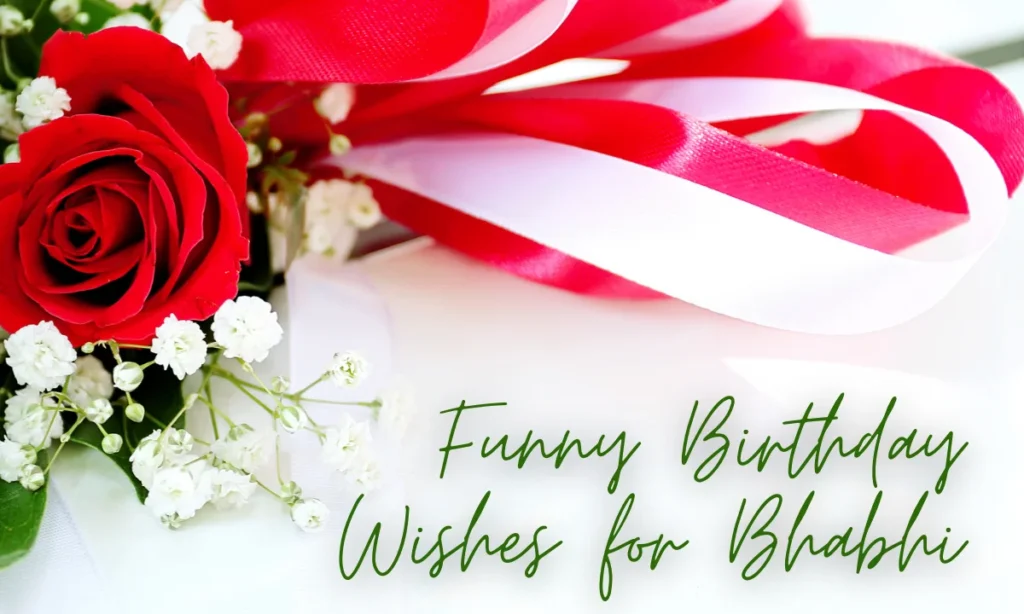 Funny Birthday Wishes for Bhabhi