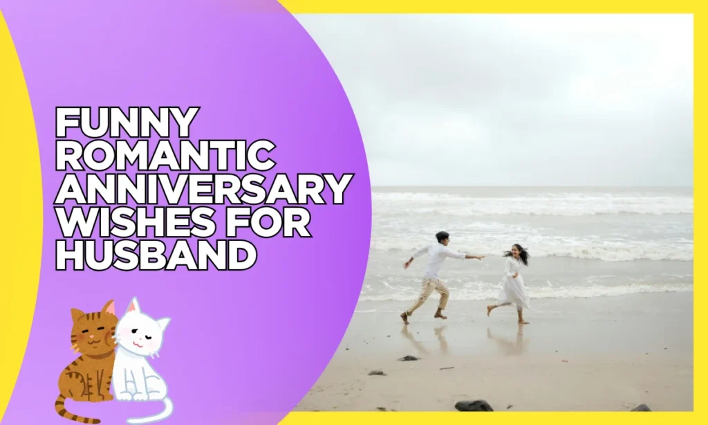 Funny Romantic Anniversary Wishes for Husband