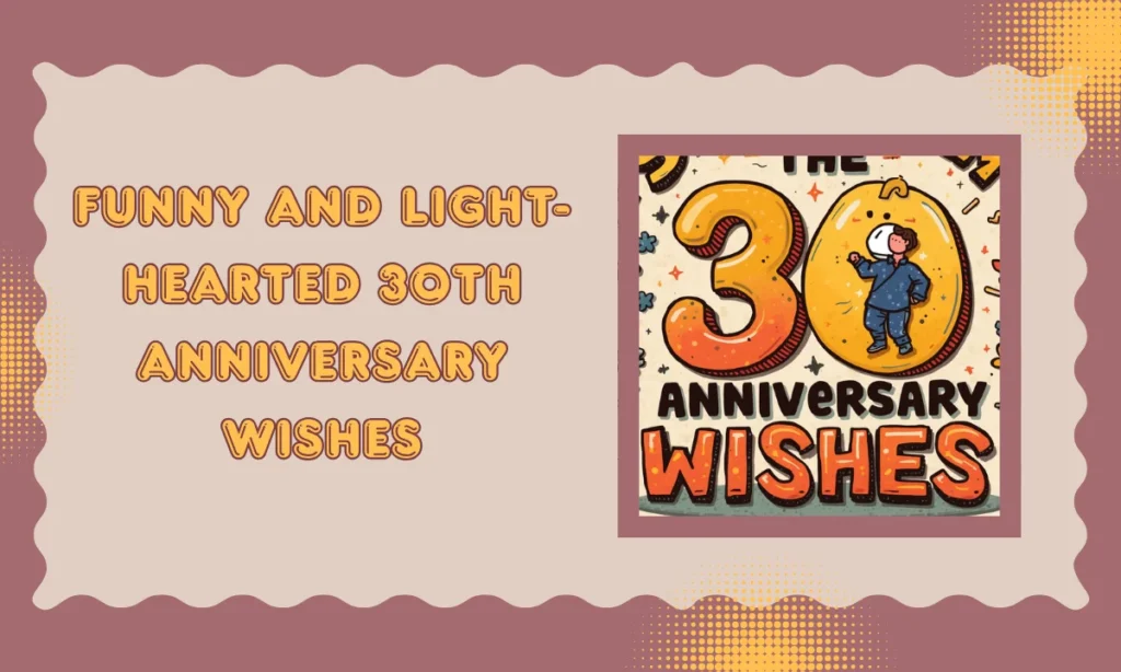 Funny and Light-Hearted 30th Anniversary Wishes