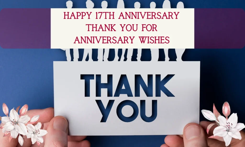 Happy 17th Anniversary Thank You for Anniversary Wishes