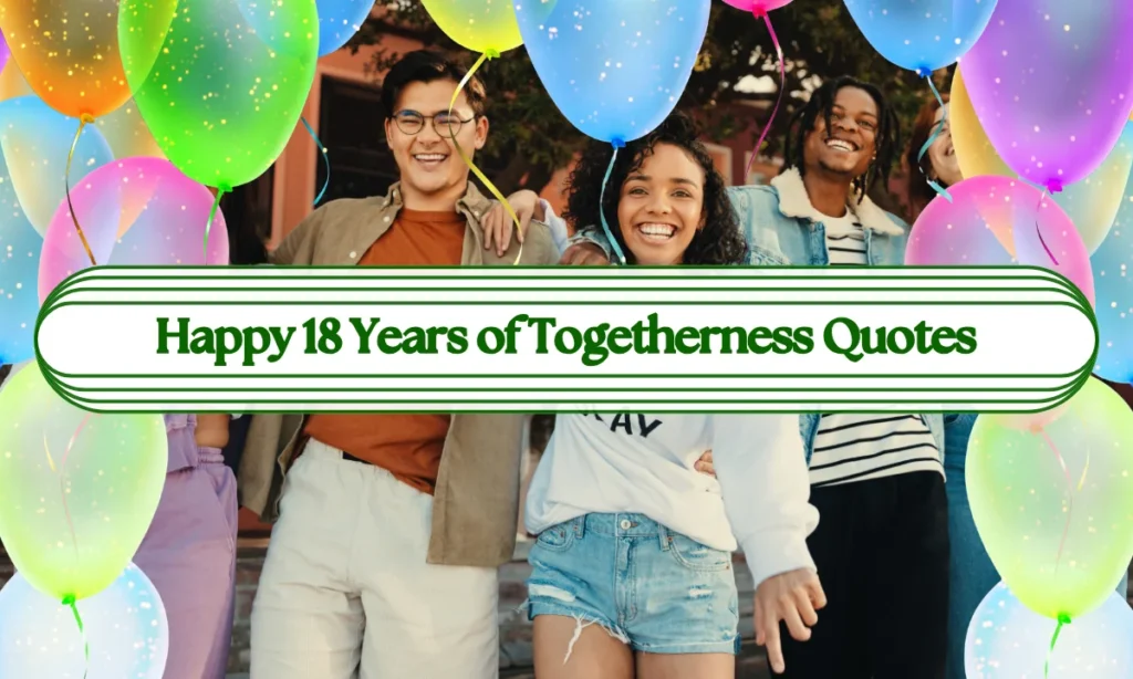 Happy 18 Years of Togetherness Quotes