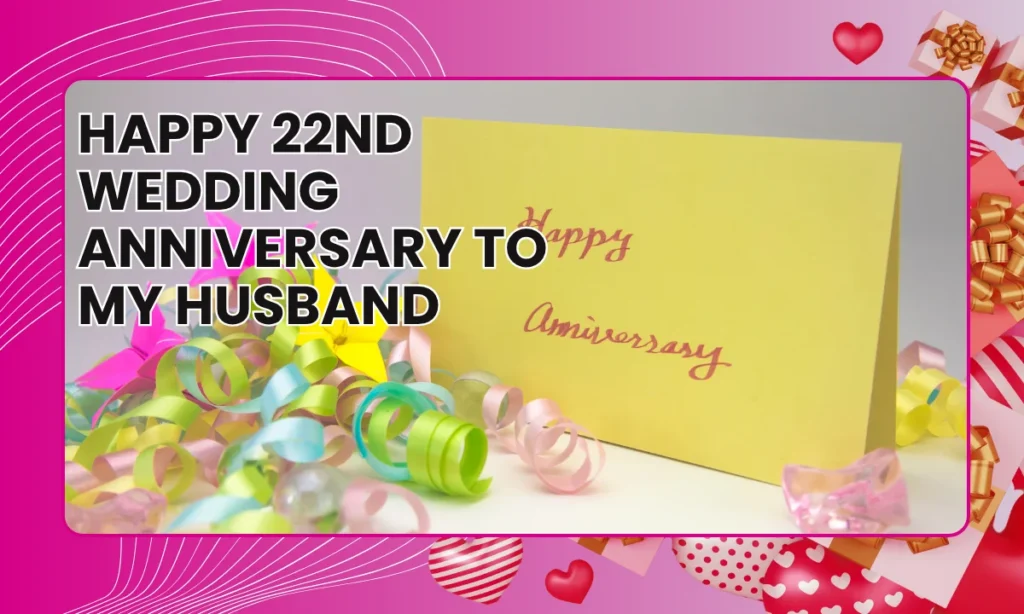 Happy 22nd Wedding Anniversary to My Husband