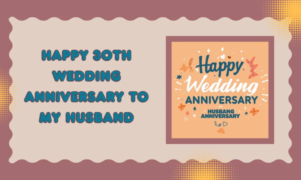 Happy 30th Wedding Anniversary to My Husband
