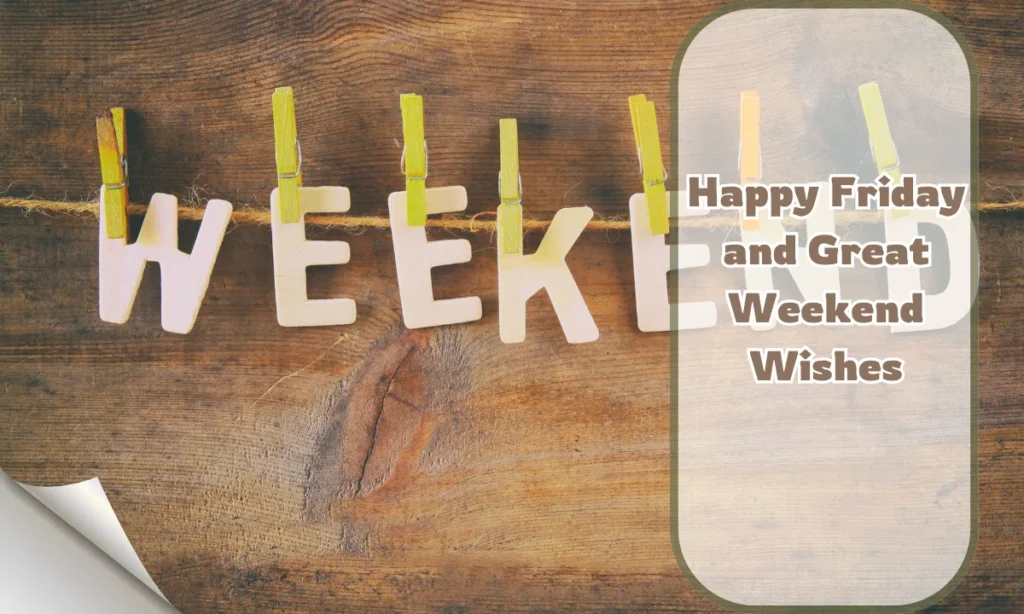 Happy Friday and Great Weekend Wishes