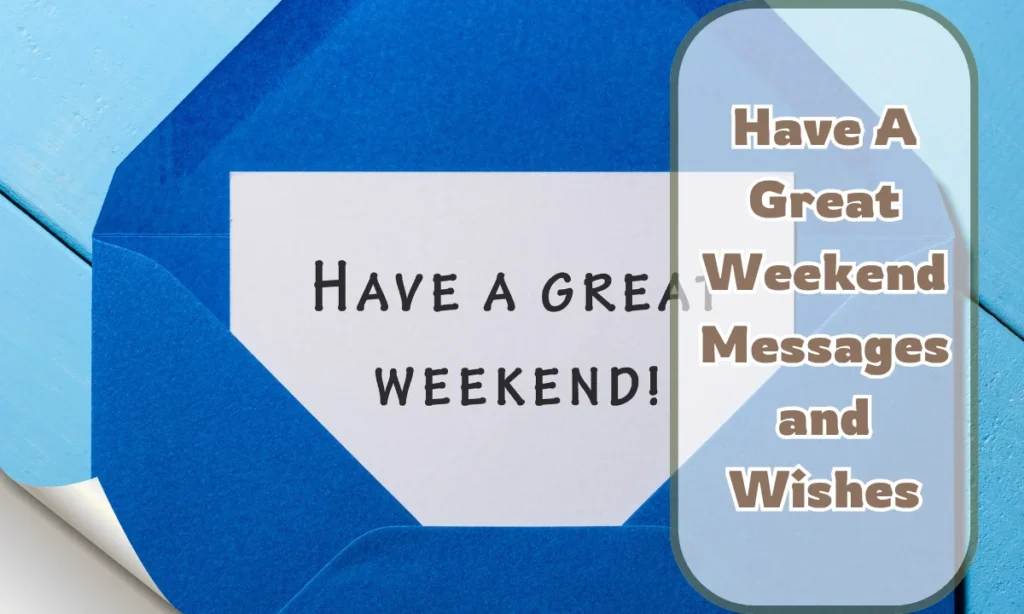 Have A Great Weekend Messages and Wishes