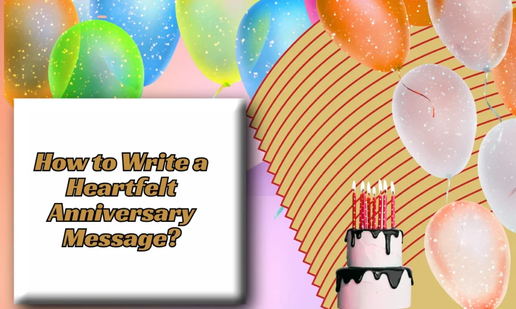 How to Write a Heartfelt Anniversary Message?