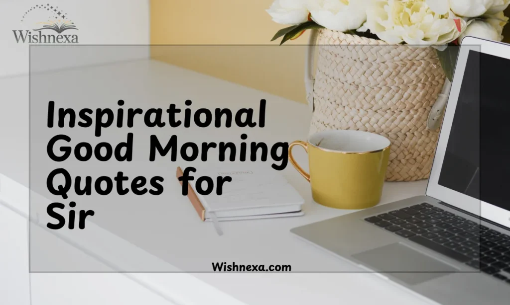 Inspirational Good Morning Quotes for Sir