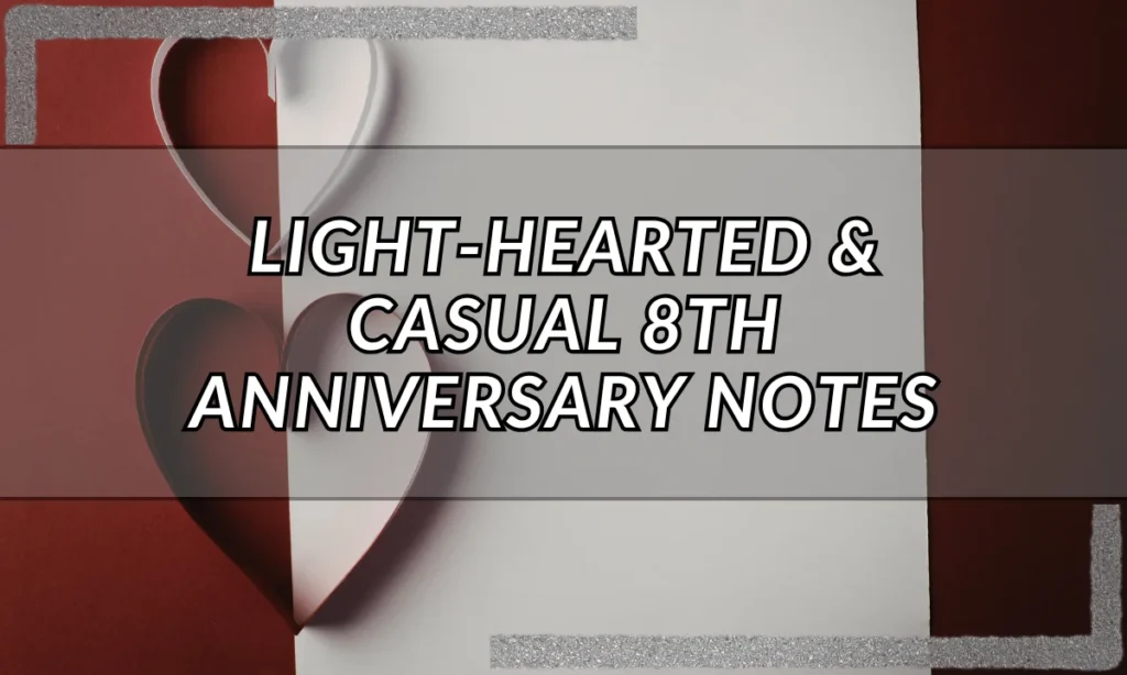 Light-Hearted & Casual 8th Anniversary Notes