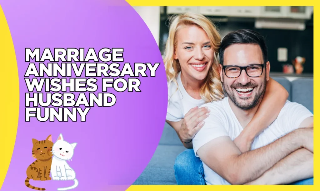 Marriage Anniversary Wishes for Husband Funny