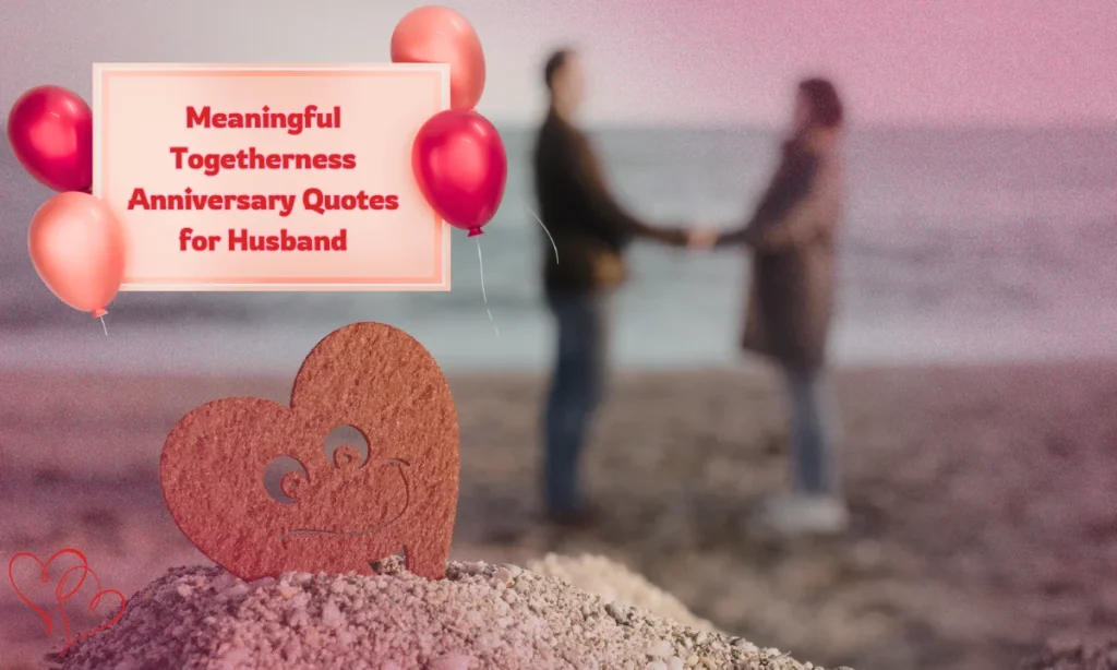 Meaningful Togetherness Anniversary Quotes for Husband