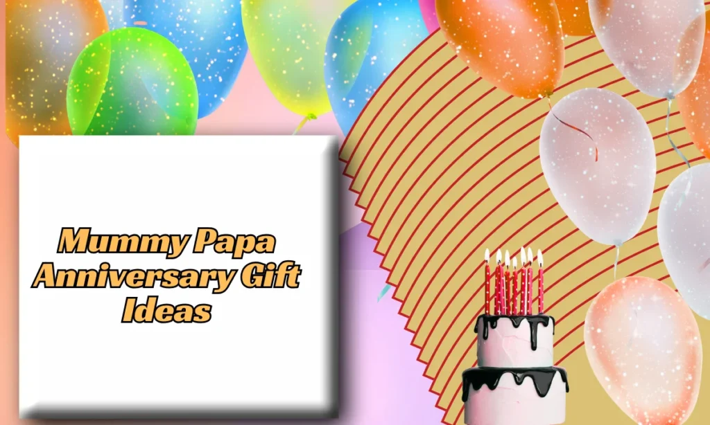 Mummy Papa Anniversary Gift Ideas