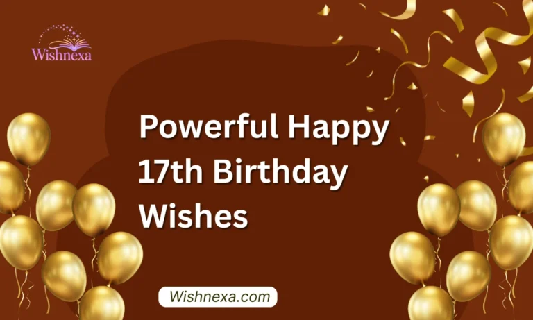 Powerful Happy 17th Birthday Wishes to Make Their Day Special 2026