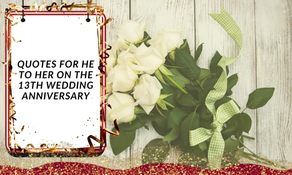 Quotes for He to Her on the 13th Wedding Anniversary