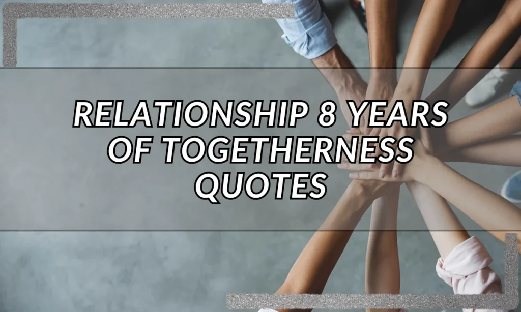 Relationship 8 Years of Togetherness Quotes