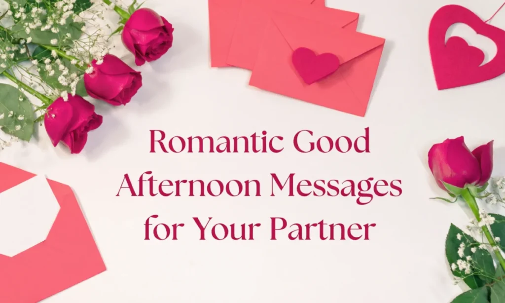 Romantic Good Afternoon Messages for Your Partner
