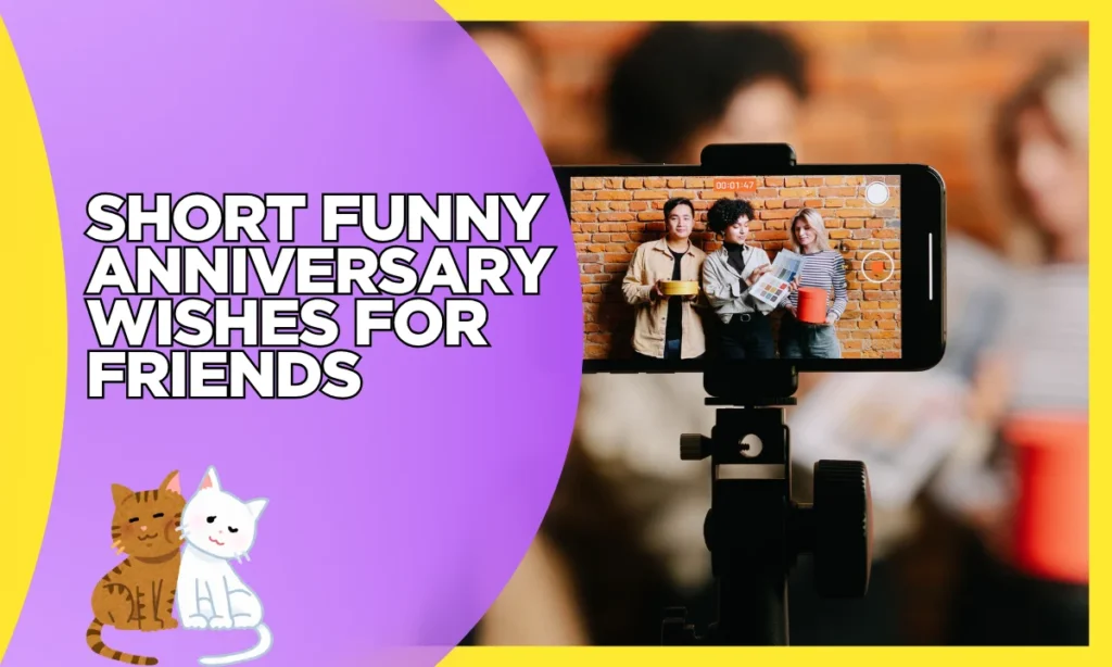 Short Funny Anniversary Wishes for Friends