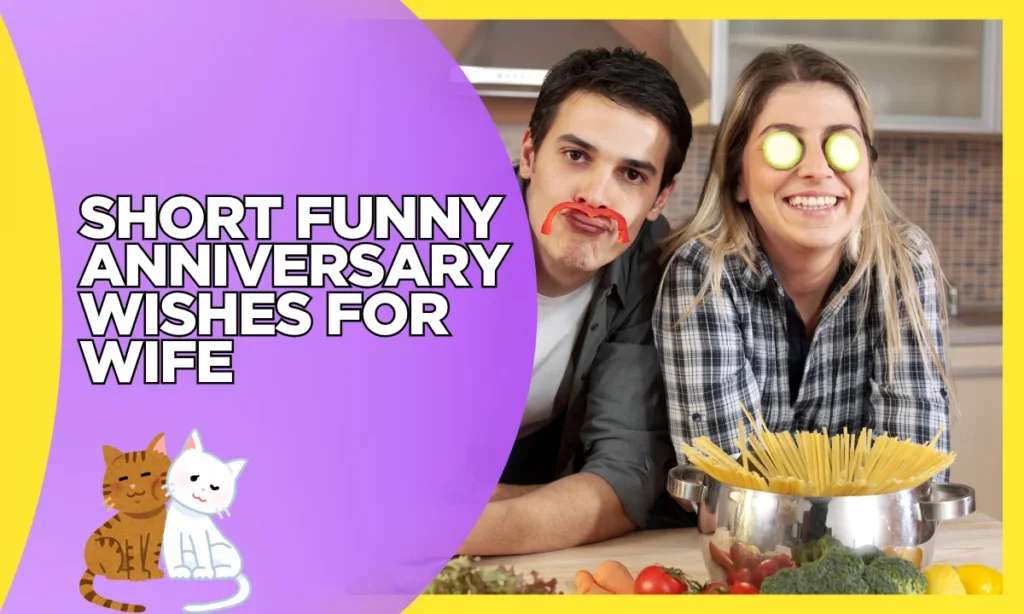 Short Funny Anniversary Wishes for Wife