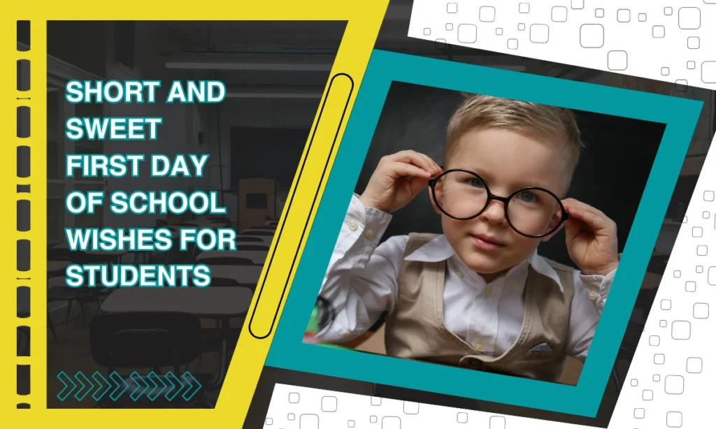 Short and Sweet First Day of School Wishes for Students