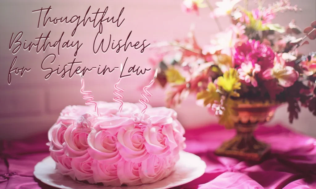Thoughtful Birthday Wishes for Sister-in-Law