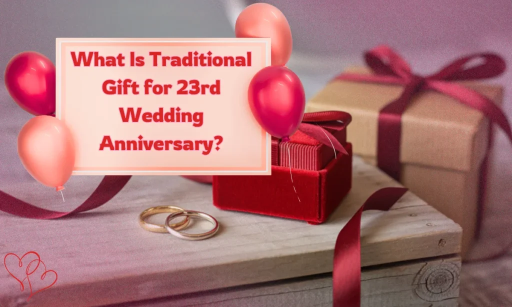 What Is Traditional Gift for 23rd Wedding Anniversary?