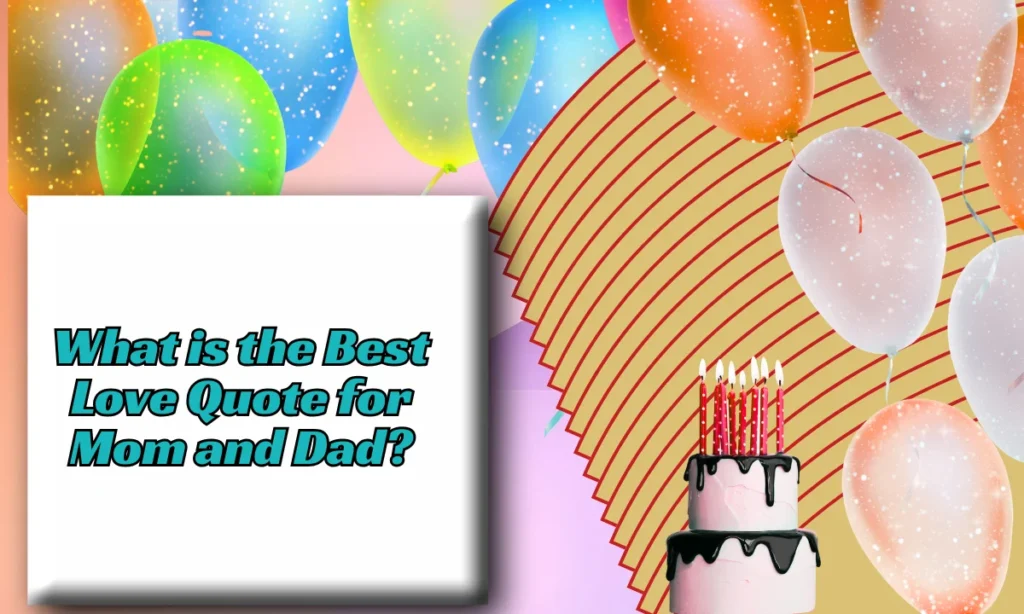 What is the Best Love Quote for Mom and Dad?