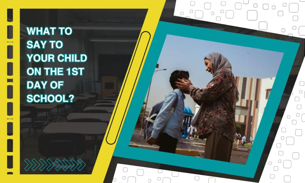 What to Say to Your Child on the 1st Day of School?