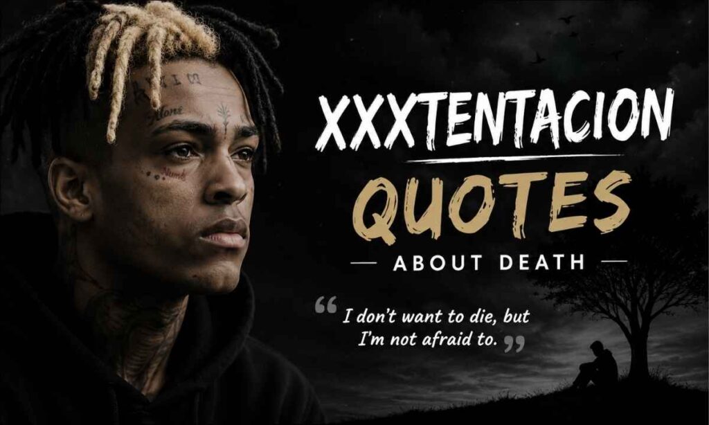 XXXTentacion Quotes About Death