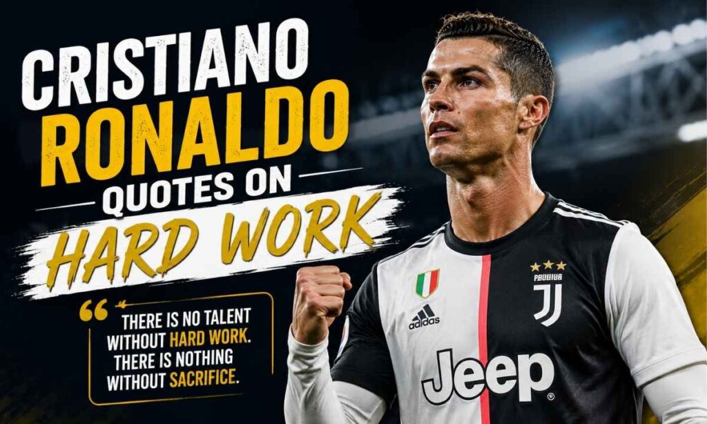 Cristiano Ronaldo Quotes on Hard Work